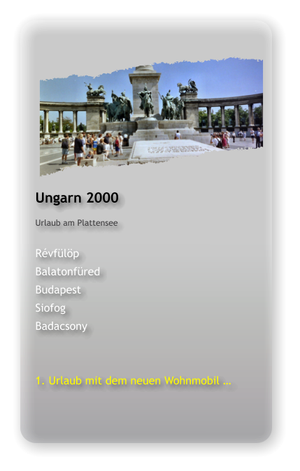 Ungarn 2000 Urlaub am Plattensee  Révfülöp Balatonfüred Budapest Siofog Badacsony   1. Urlaub mit dem neuen Wohnmobil …